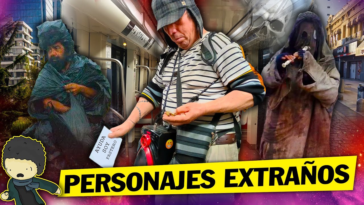 Personajes Extraños de la CALLE Chilena