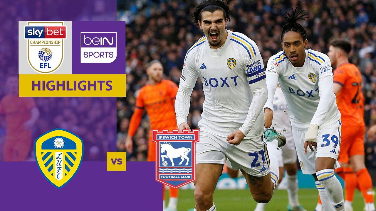 Leeds United v Ipswich Town | EFL Championship 23/24 Match Highlights