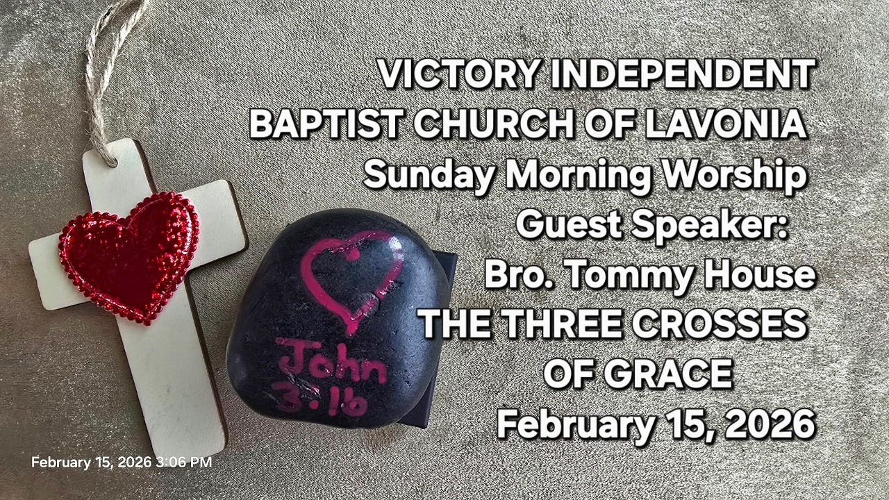 THE THREE CROSSES OF GRACE (Luke 23:32-43) - Guest Speaker:  Bro. Tommy House, February 15, 2026