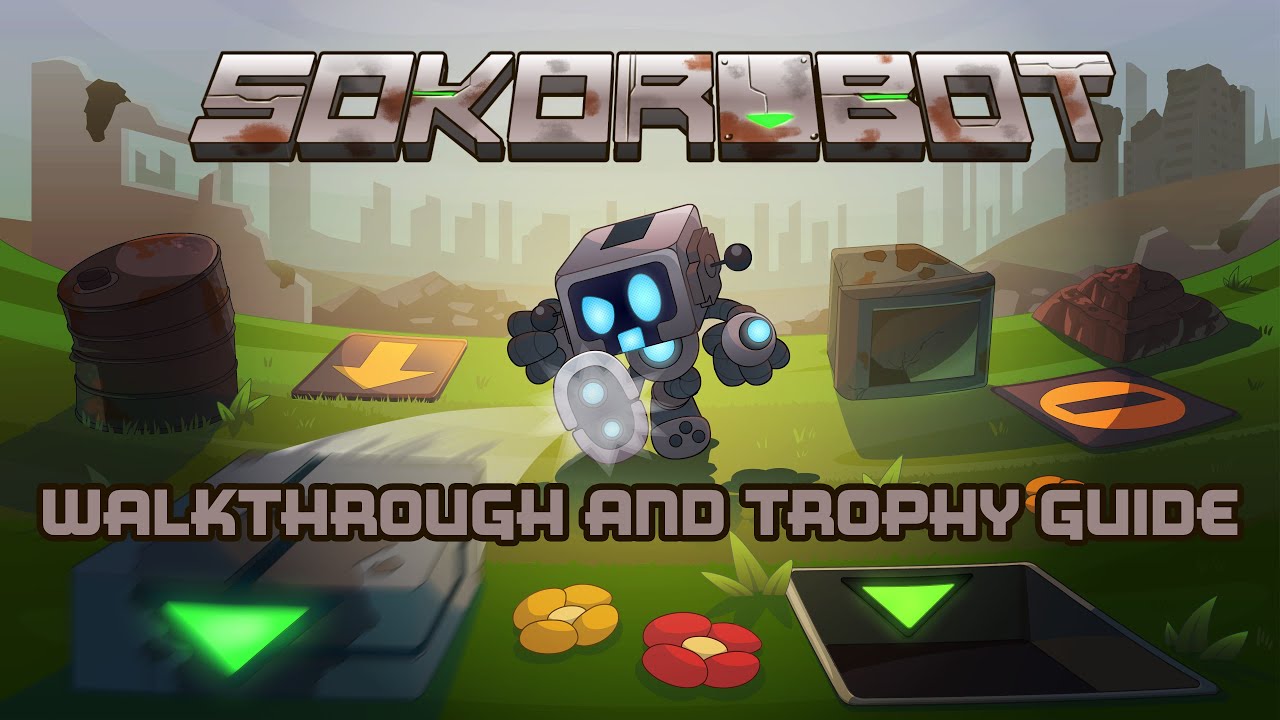Sokorobot - Walkthrough | Trophy Guide | Achievement Guide