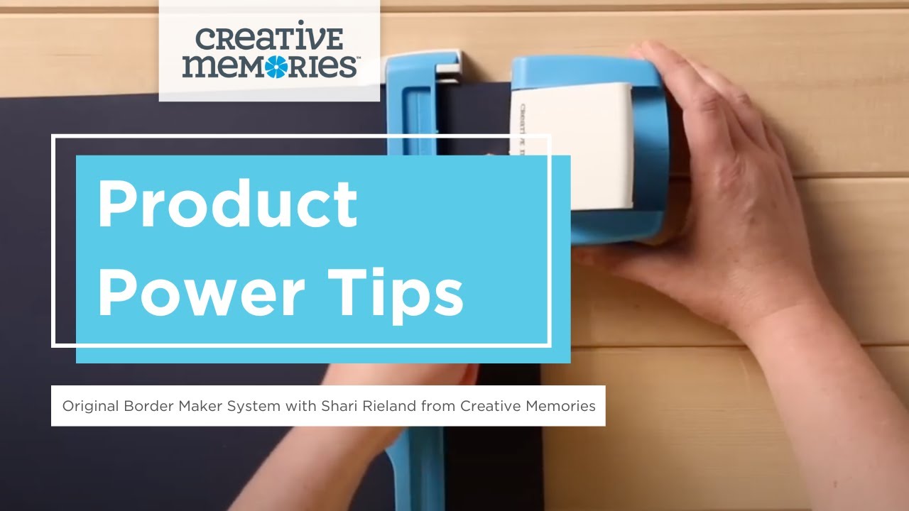 Product Power Tips: Border Maker System with Shari Rieland from Creative Memories