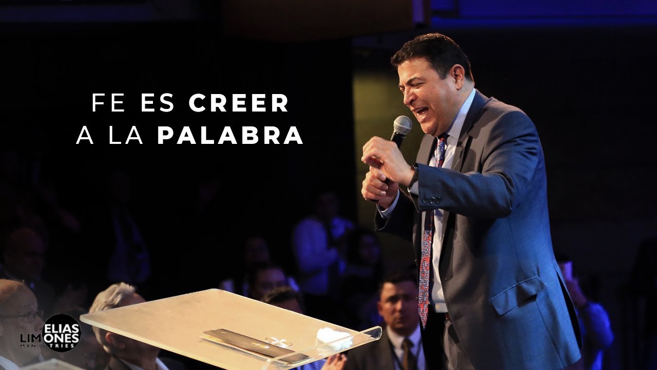 Fe es Creer a la Palabra - Pastor Elias Limones