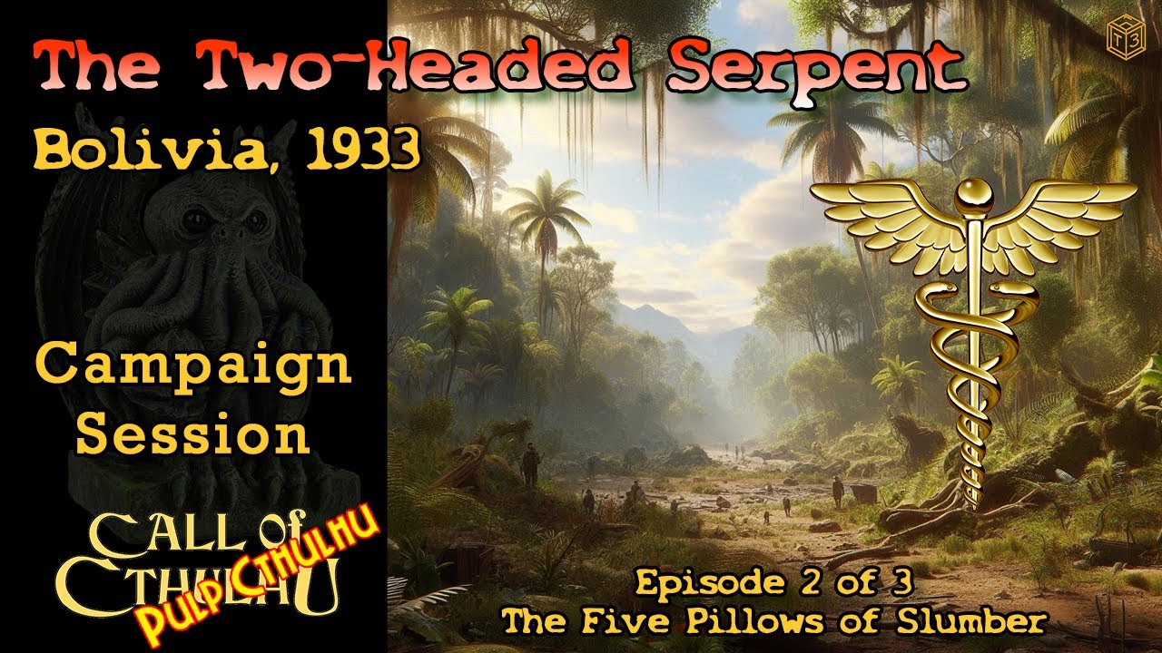 Call of Cthulhu - The Two Headed Serpent (Bolivia, March 1933) Part 2 of 3