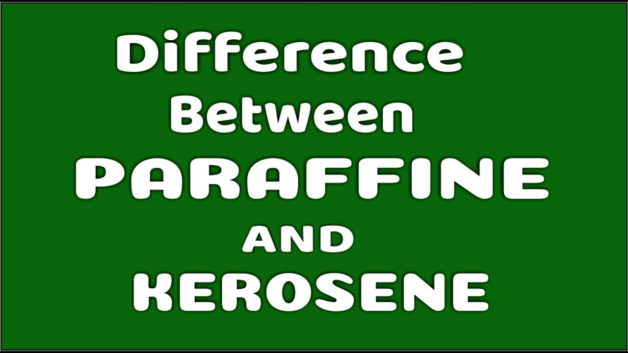 Paraffine And Kerosene