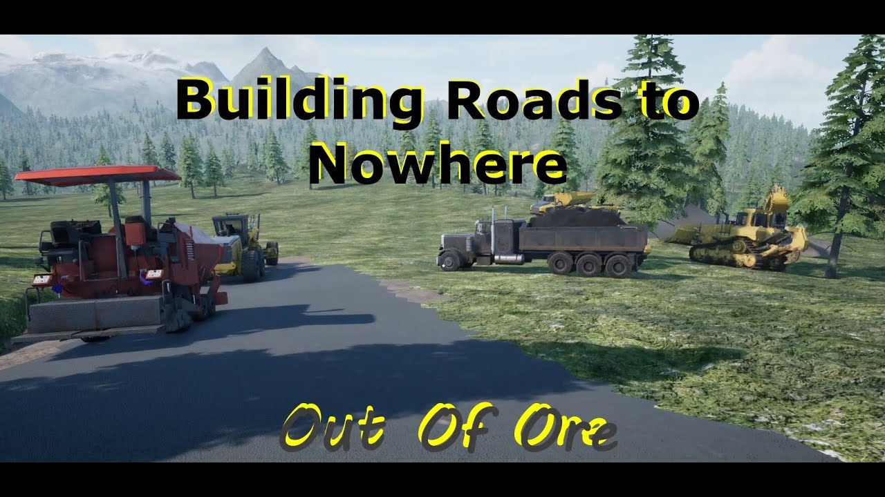 Out of Ore - Building Roads to Nowhere