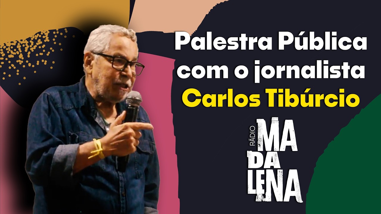 Palestra pública com o jornalista Carlos Tibúrcio - Rádio Madalena