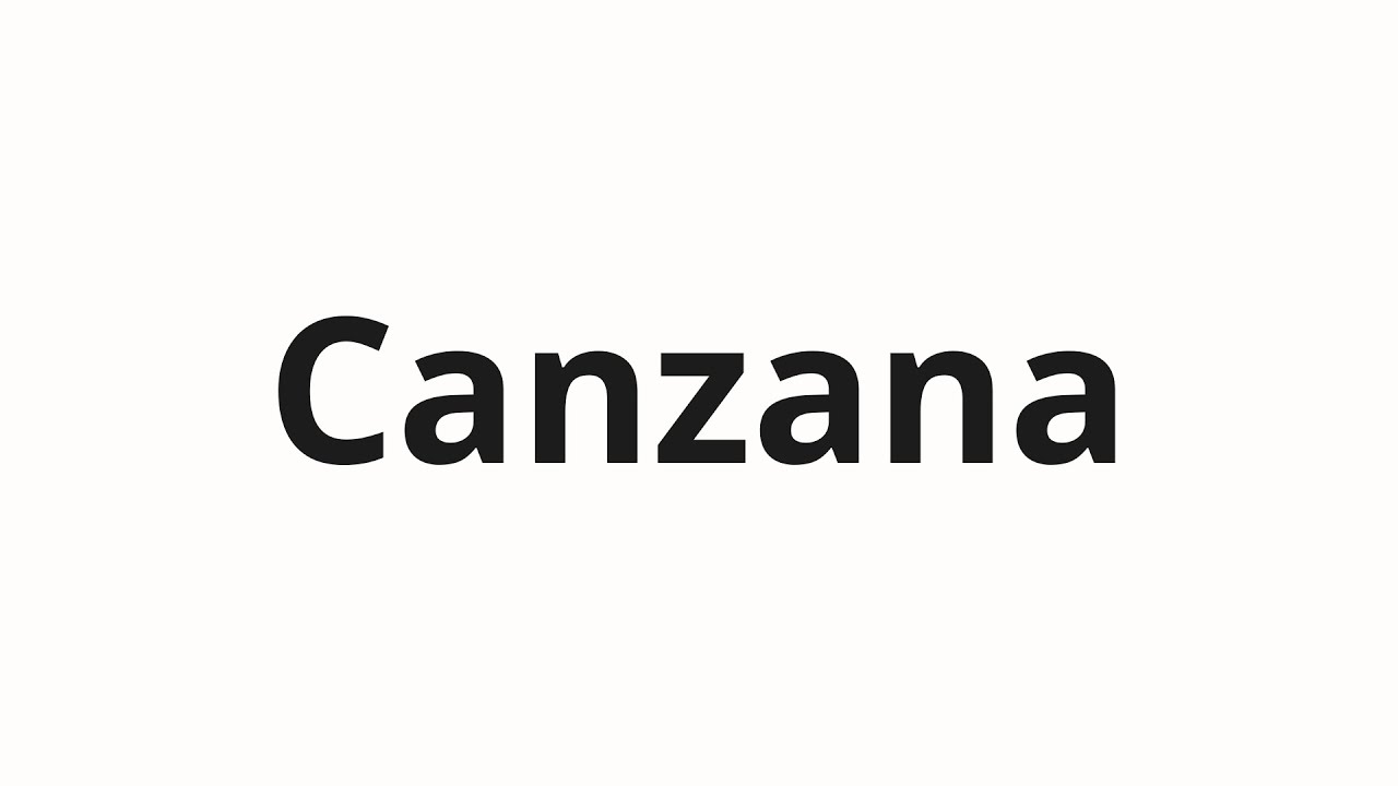 Как произносить Canzana