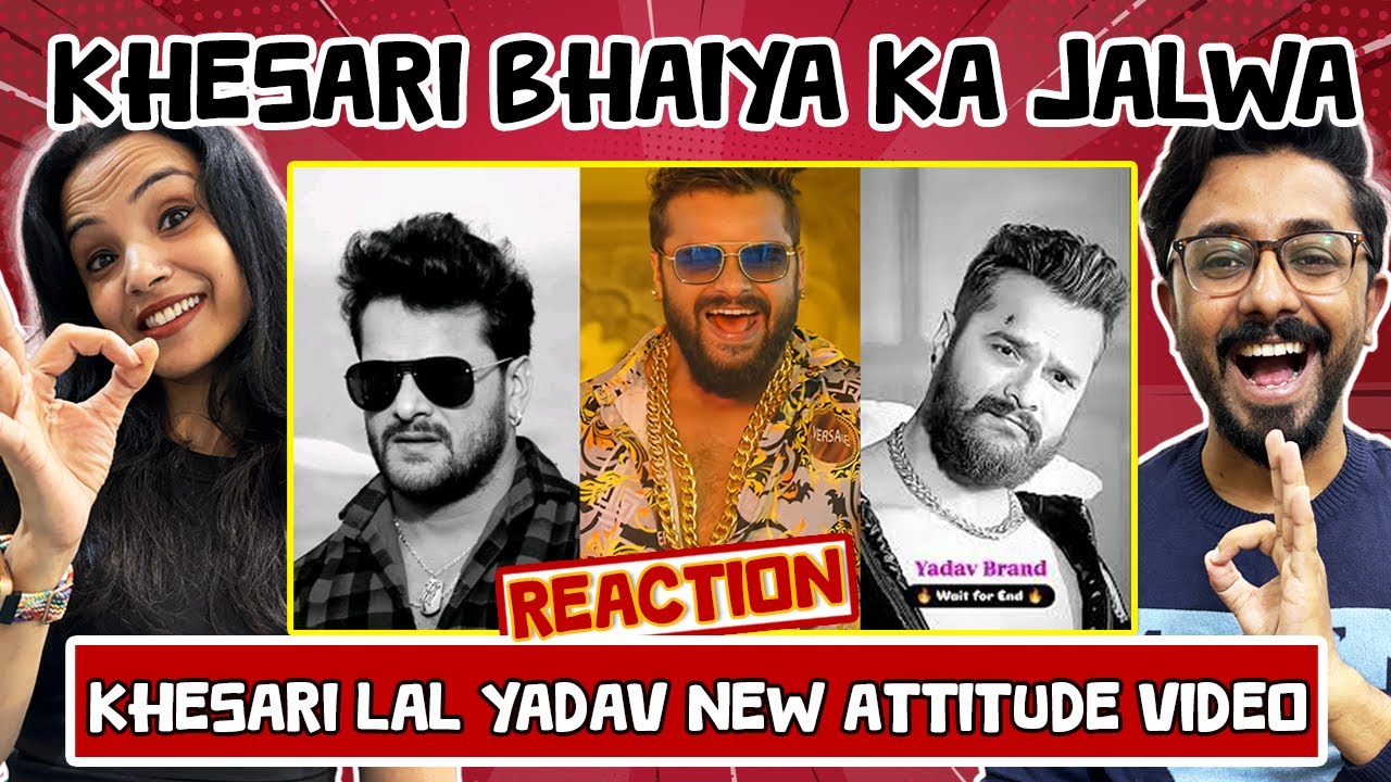 Khesari Lal Yadav New Attitude Video Reaction | Trending Star खेसारी लाल का जलवा 😍 | Bhojpuri