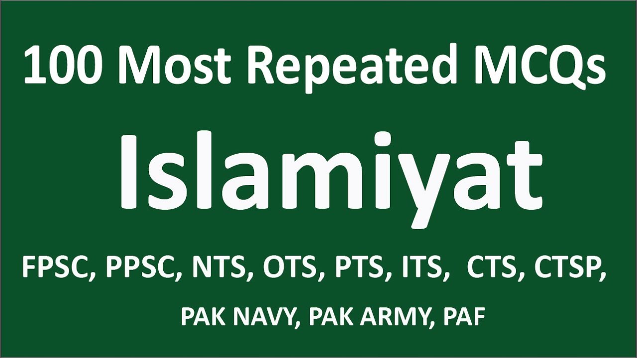 Most Repeated 100 Islamiyat MCQs | FPSC PPSC NTS OTS PTS ITS CTS CTSP PAK NAVY, ARMY, PAF