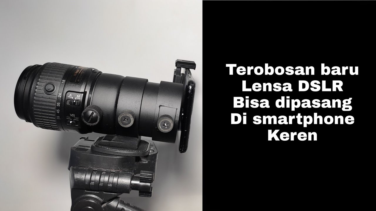 Lensa dslr bisa di pasang di smartphone mantap / adapter DIY smartphone