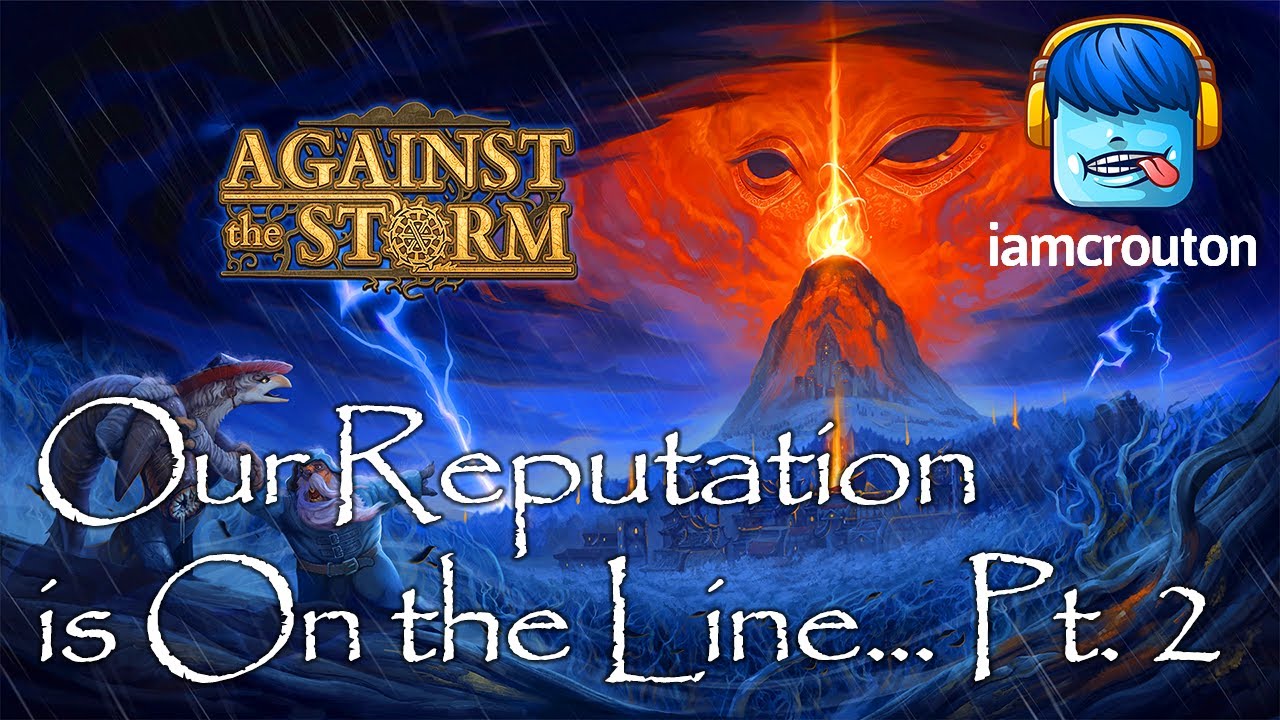 Our REPUTATION is On the Line! Pt. 2 | Against The Storm | Let's Try!
