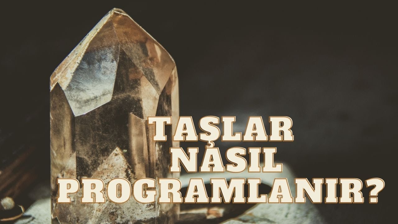 DOĞAL TAŞLAR NASIL PROGRAMLANIR? - DOĞAL TAŞ KODLAMA - DOĞAL TAŞ NASIL UYUMLANIR - DOĞAL TAŞ BAKIMI