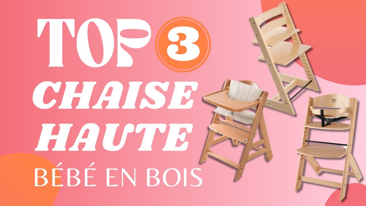 TOP 3 : MEILLEURE CHAISE HAUTE BEBE EN BOIS