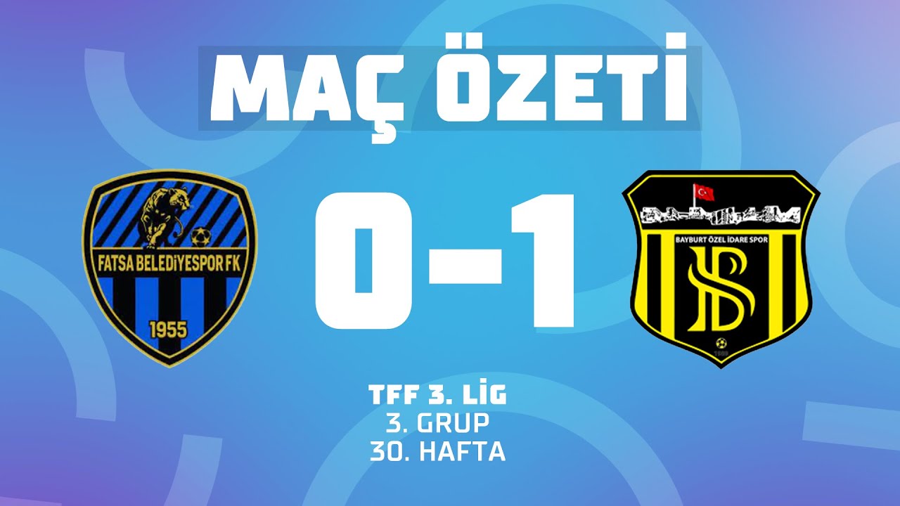 MA&Ccedil; &Ouml;ZETİ | TFF 3. Lig 3. Grup | Fatsa Belediyespor 0 - 1 Bayburt &Ouml;zel İdare Spor