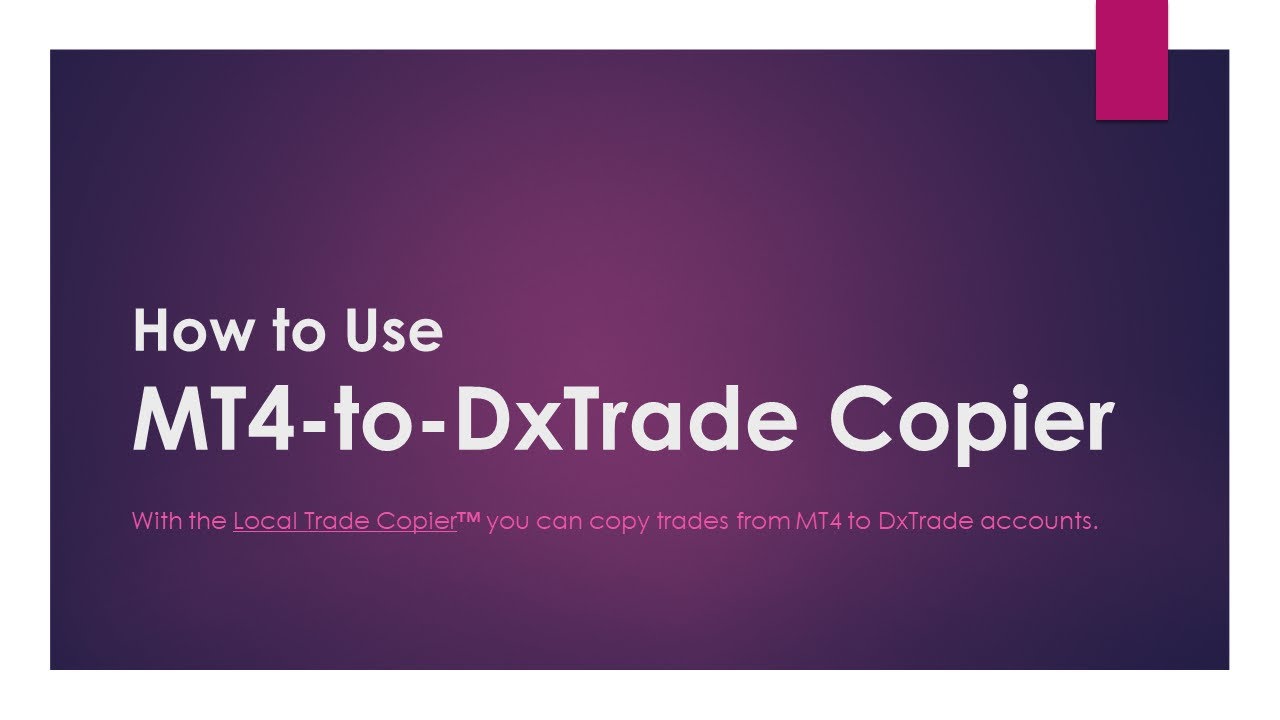 How to Use MT4 to DxTrade Copier