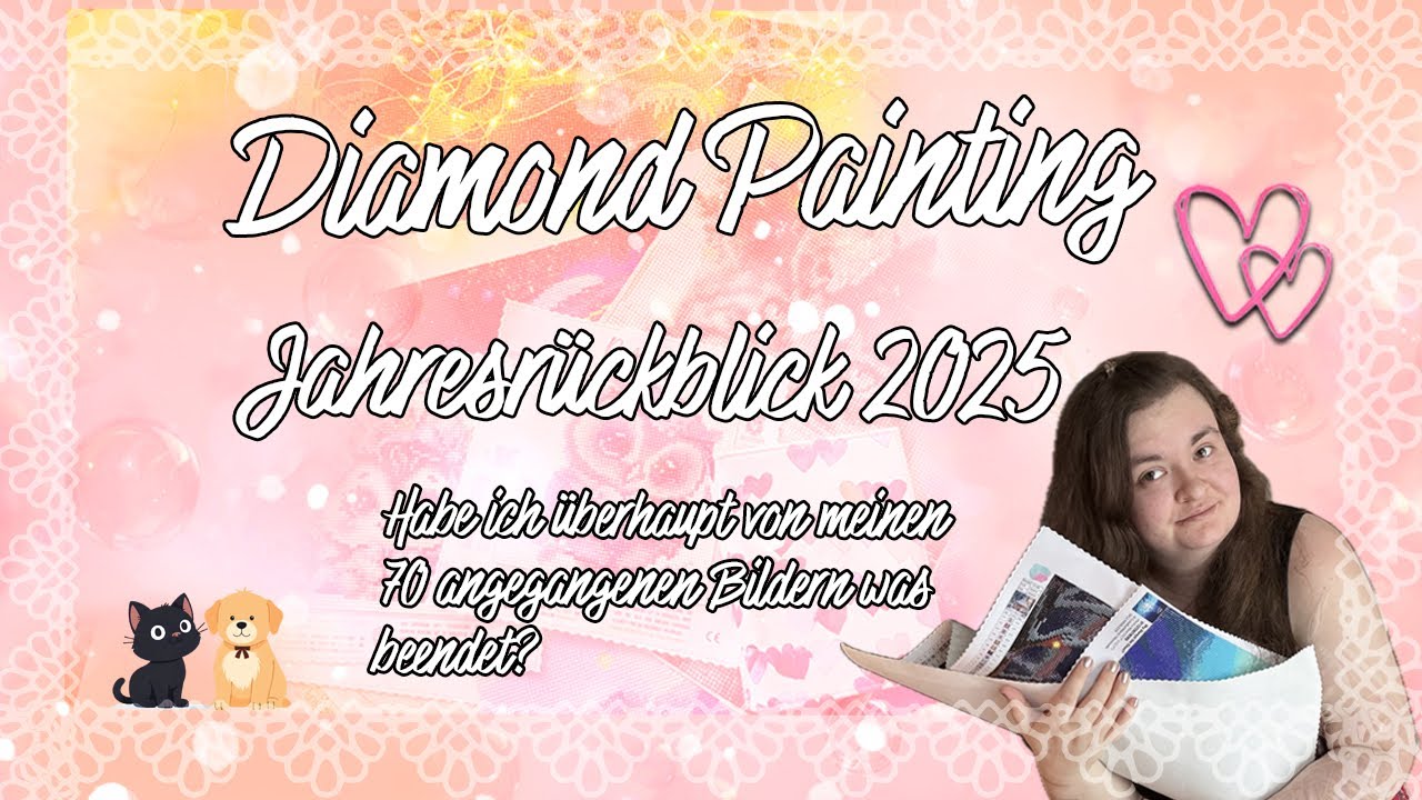 JAHRESRÜCKBLICK 2025 DIAMOND PAINTING 😍❤️ doch mehr als ich dachte … 🤭