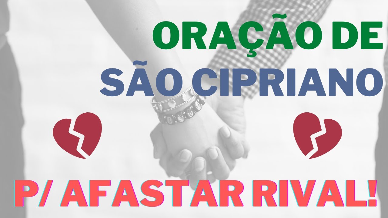 Oração do São Cipriano para AFASTAR seu amor da rival (Separa MESMO!)