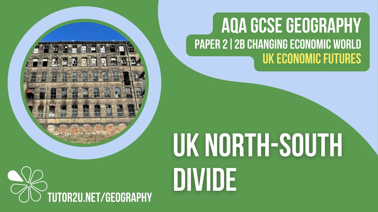 UK North South Divide | AQA GCSE Geography | UK Economic Futures 7