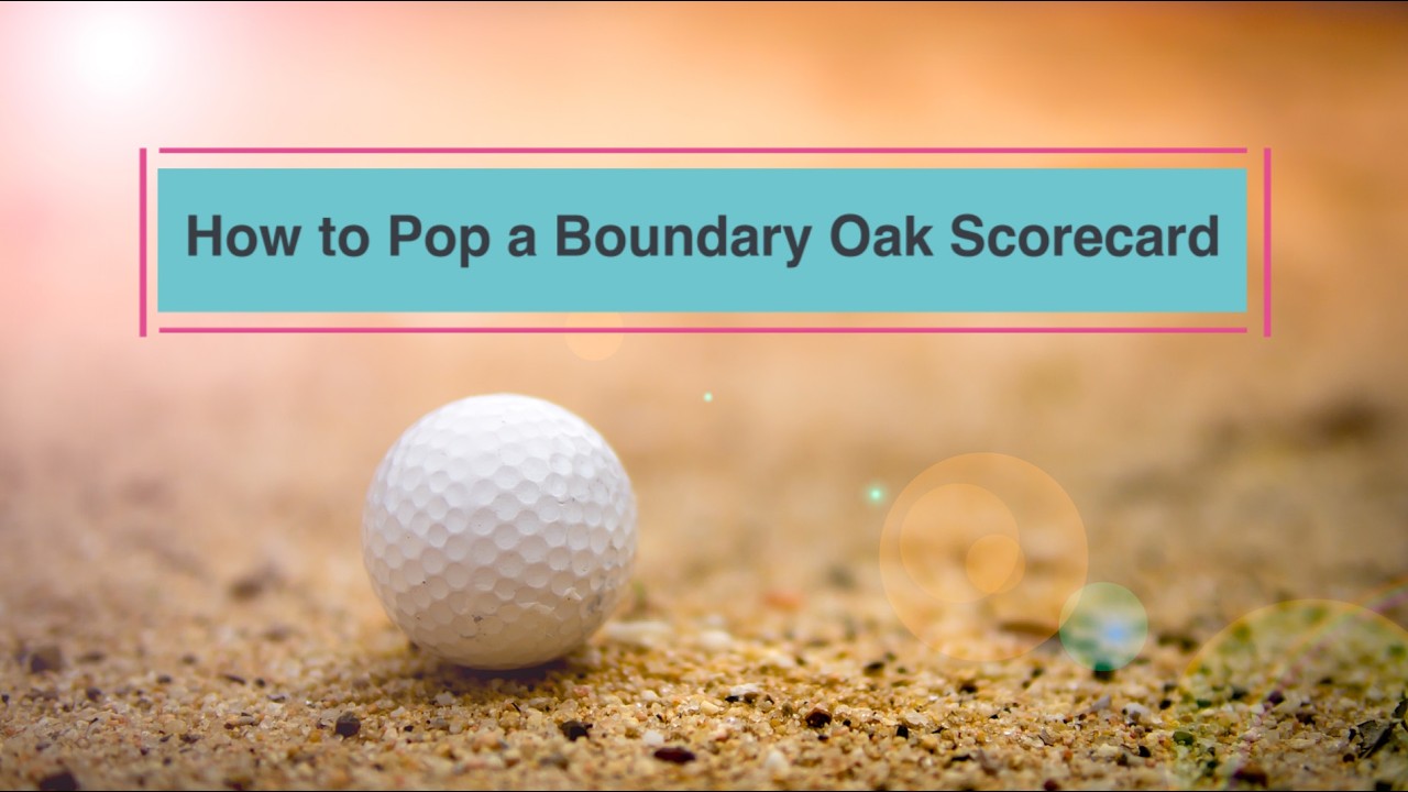 How to POP a Boundary Oak Scorecard