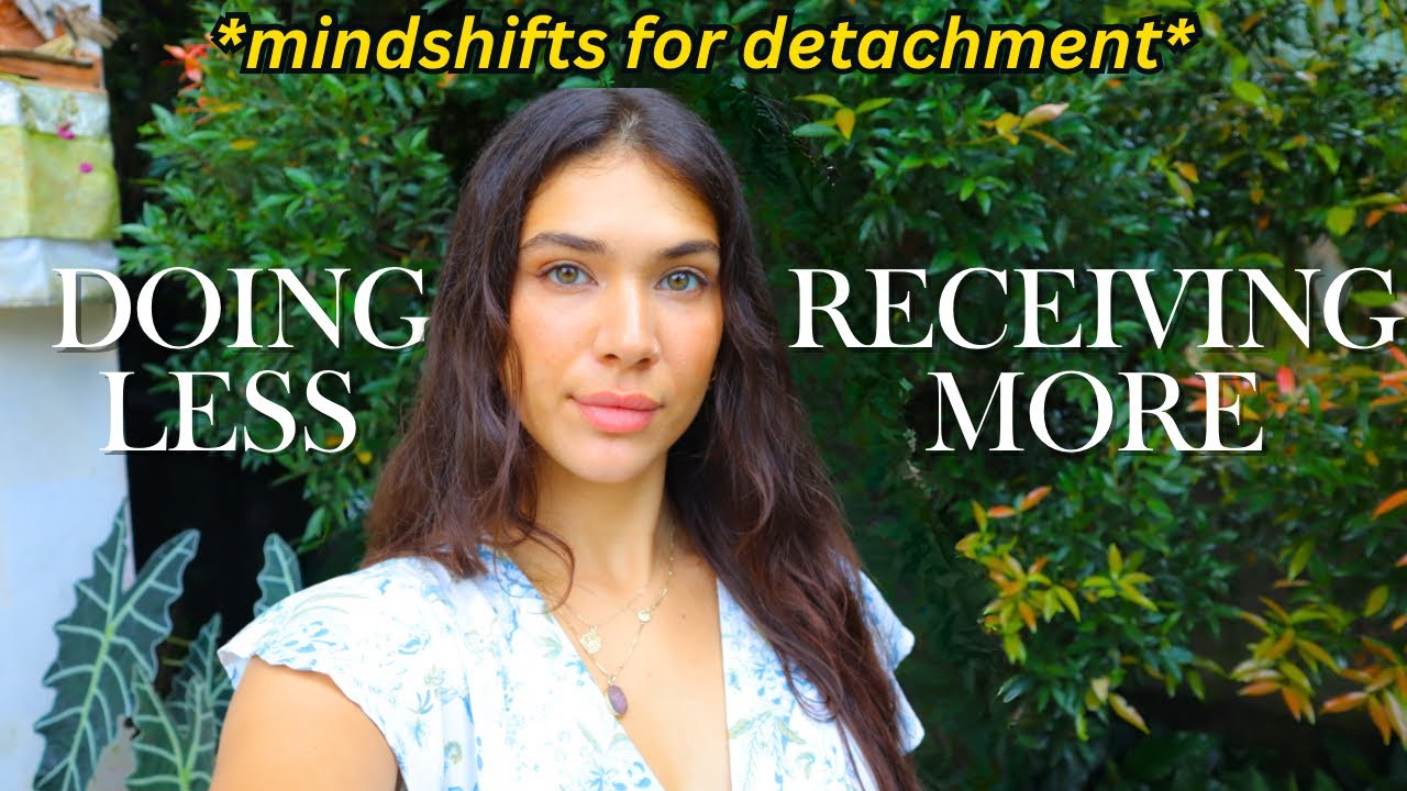 Doing less whilst receiving more: MINDSHIFTS FOR DETACHMENT