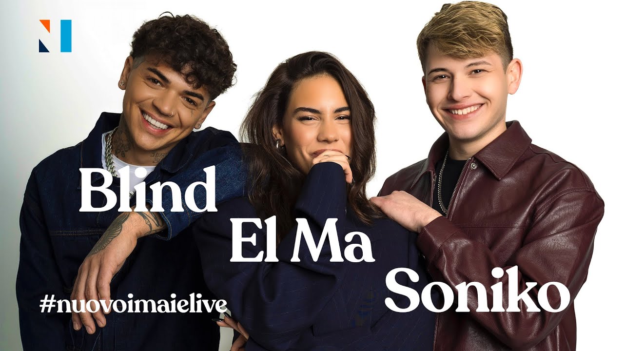 Blind, El Ma & Soniko ❤️ #nuovoimaielive