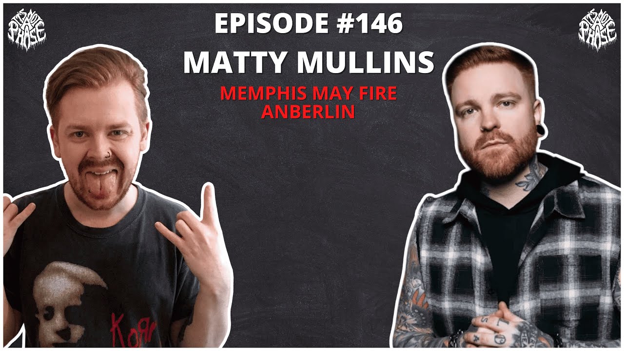 Matty Mullins (Memphis May Fire / Anberlin) | EP 146