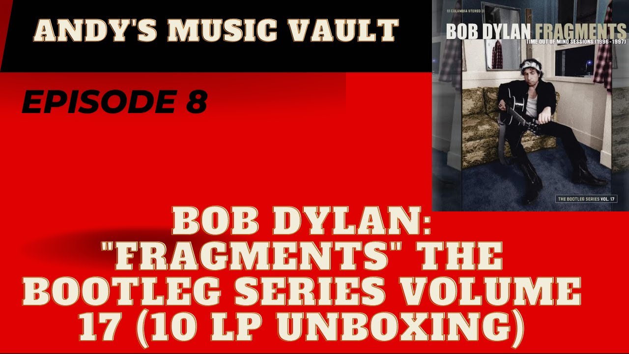Episode 8: "Bob Dylan Bootleg Series Volume 17: Fragments" (10 LP Unboxing)
