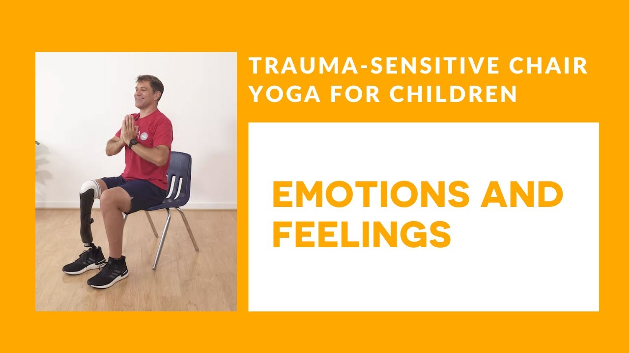 Trauma-Sensitive Chair Yoga for Children: Emotions and Feelings