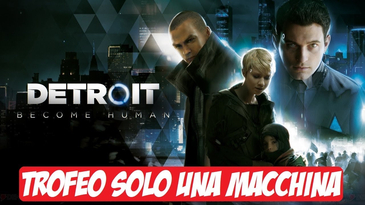 Detroit Become Human (ITA) - Trofeo SOLO UNA MACCHINA!