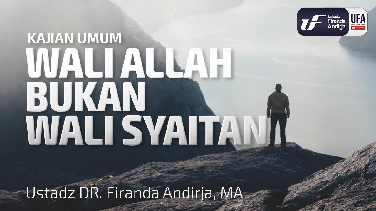 Wali Allah Bukan Wali Syaitan - Ustadz Dr. Firanda Andirja, M.A.