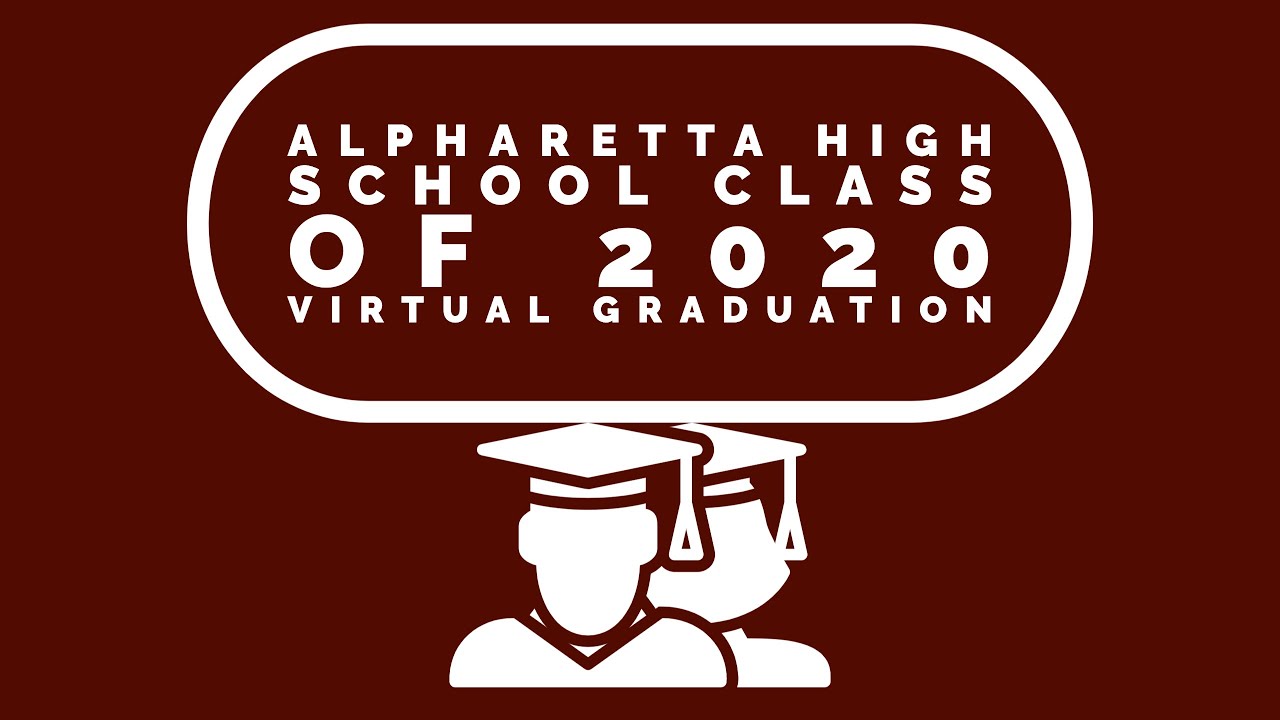 The 2020 Alpharetta High School Virtual Graduation