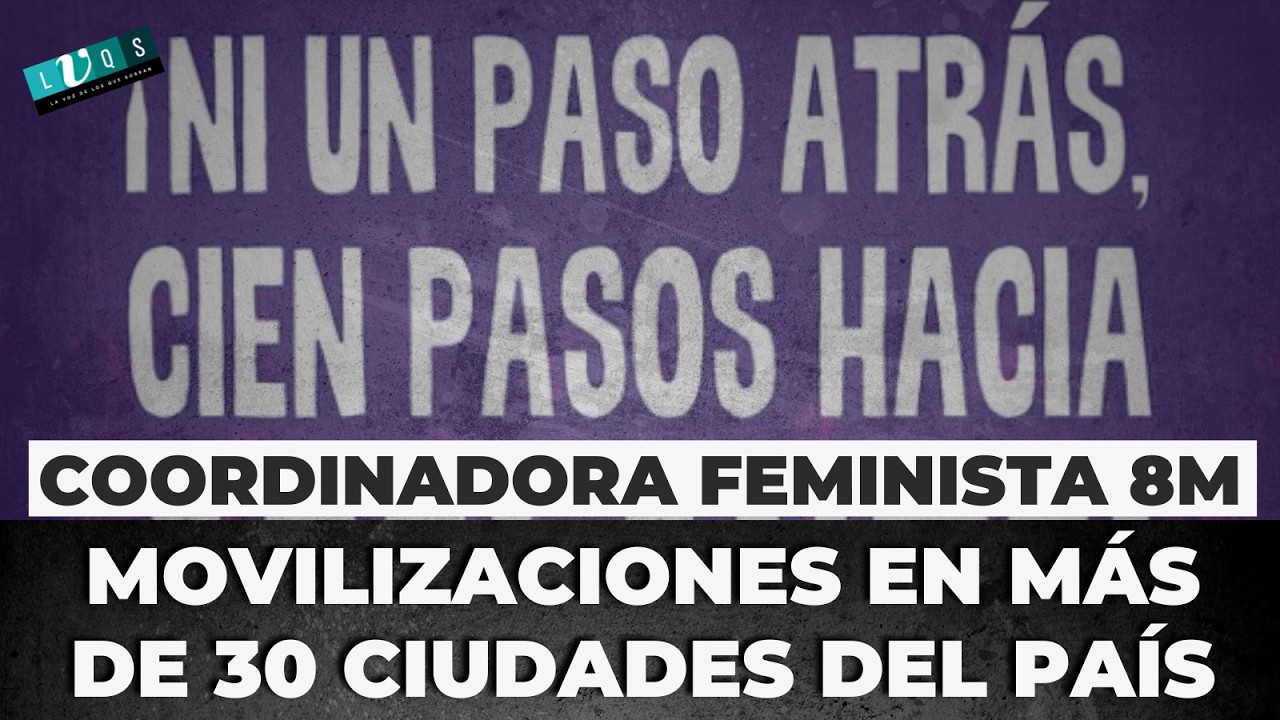Coordinadora Feminista 8M: Movilizaciones en más de 30 ciudades del país