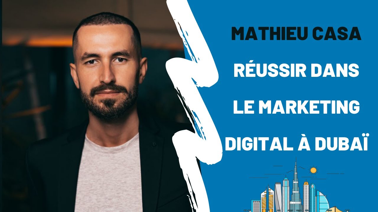 Réussir à Dubaï dans le marketing digital avec Mathieu de Digital Lab
