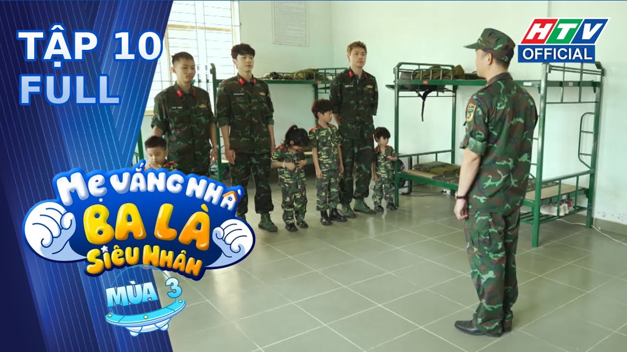 Mẹ Vắng Nhà, Ba Là Siêu Nhân 3 | Tập 10 (19/5/2024)