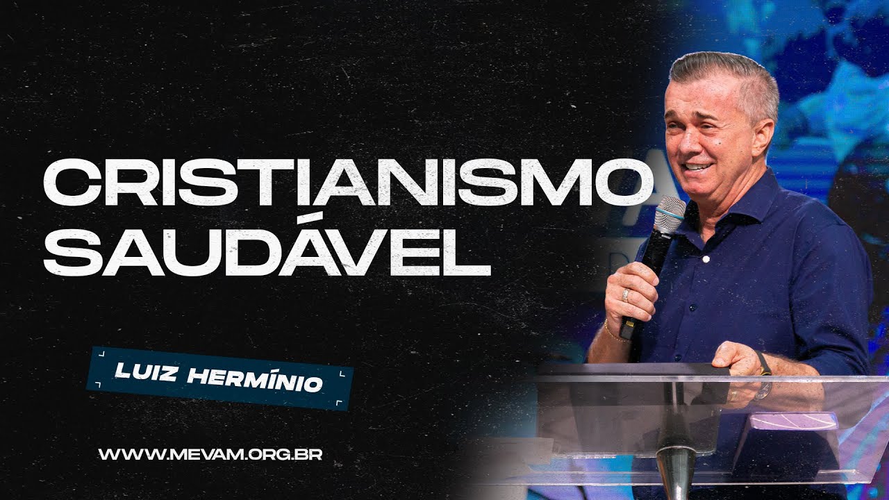 MEVAM GLOBAL | CRISTIANISMO SAUDÁVEL | Luiz Hermínio - 30/03/2025 - Noite