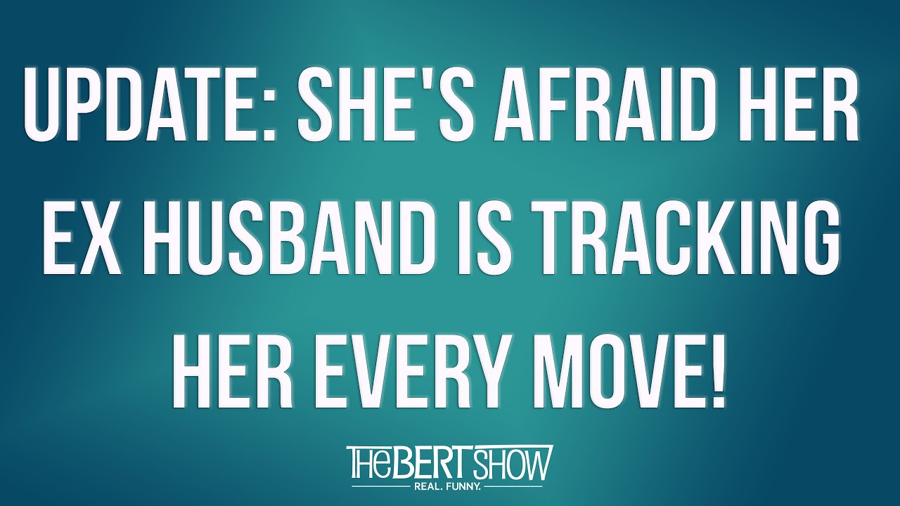 Update: She's Afraid Her Ex Husband Is Tracking Her Every Move!