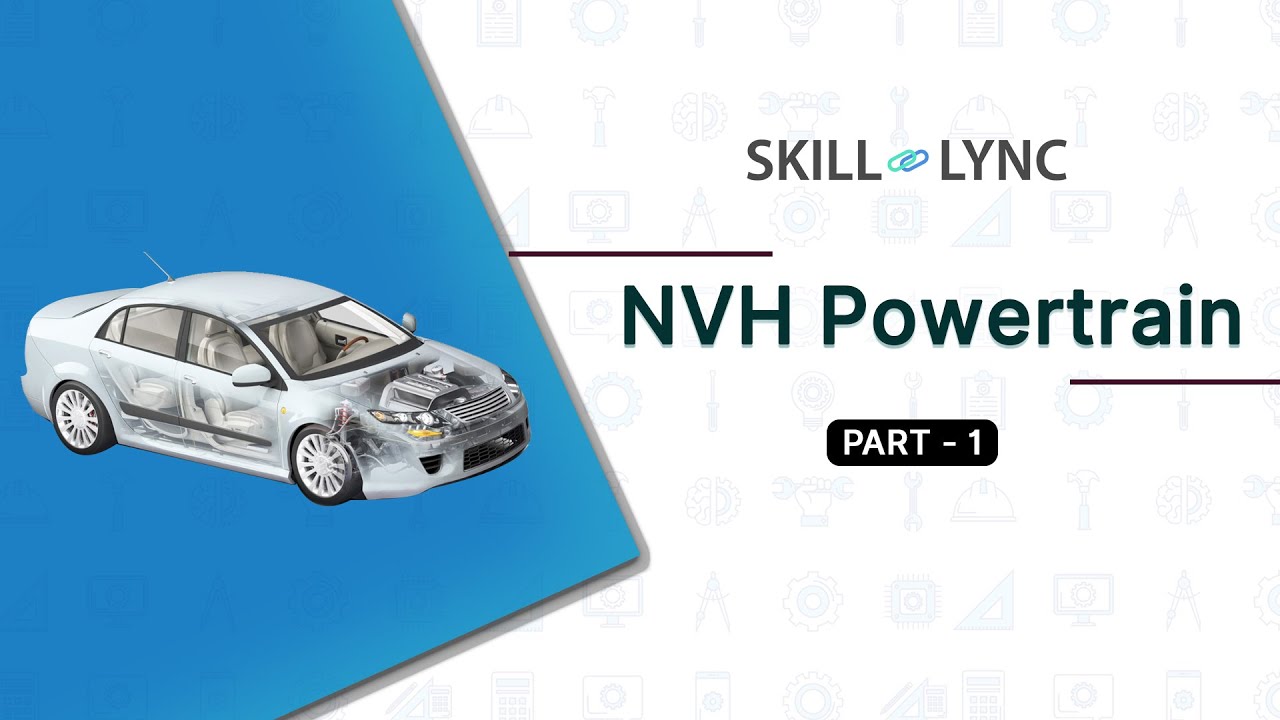 NVH Powertrain (PART - 1) | Skill-Lync