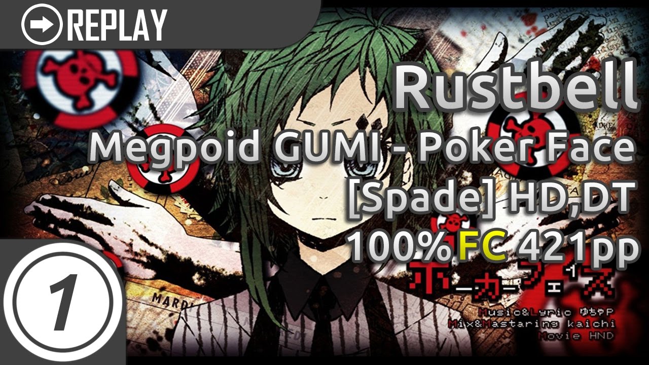 rustbell | Megpoid GUMI - Poker Face [Spade] HDDT SS 421pp
