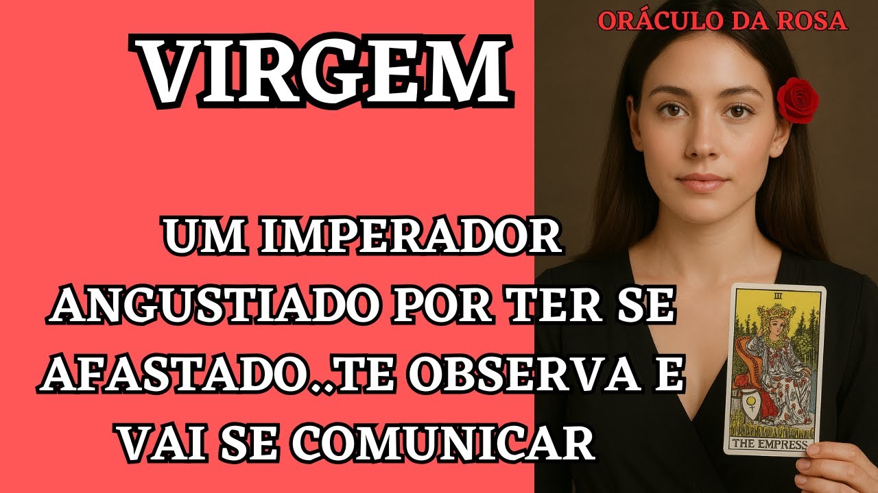 Virgem - Um Imperador angustiado por ter se afastado...te observa e vai se comunicar