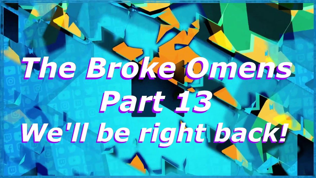 TTNPC - The Broke Omens - Part 13