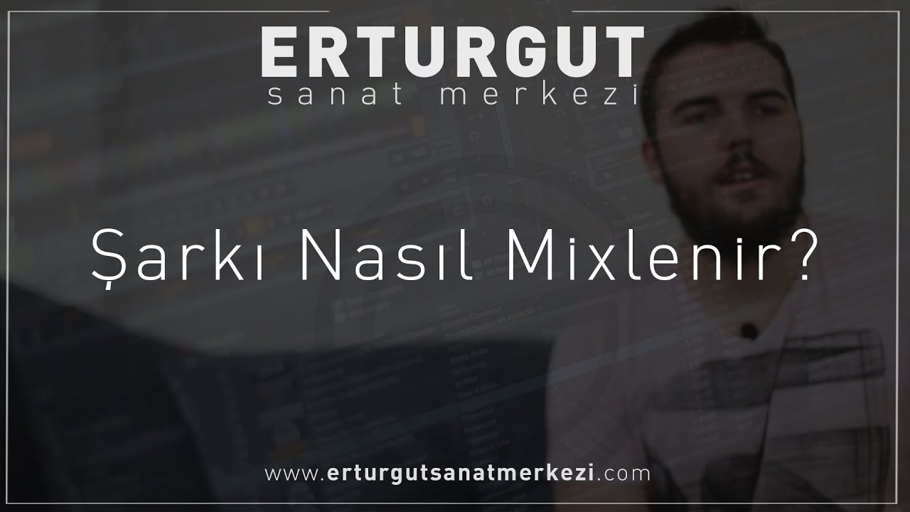 Şarkı Nasıl Mixlenir? | Erturgut Sanat Merkezi