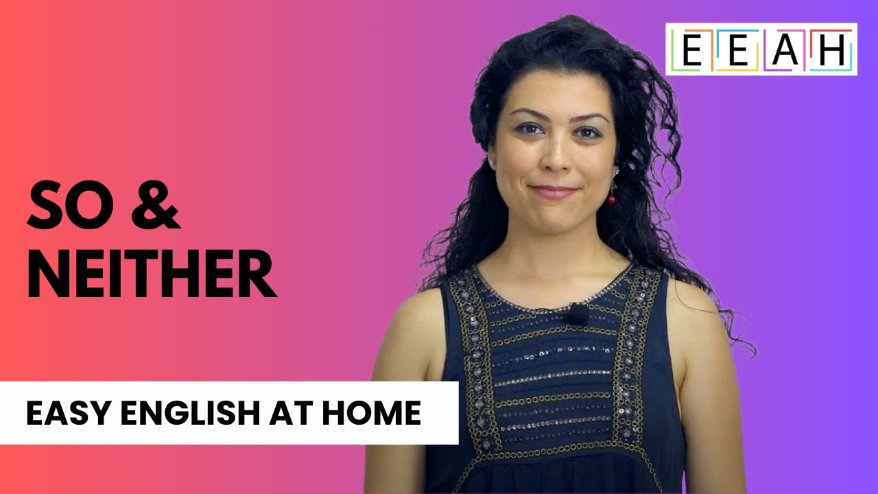Pre-intermediate English #22: How to Use So & Neither | Easy English at Home