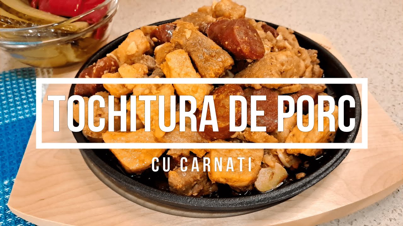 Tochitura de Porc cu Carnati | Reteta Delicioasa cu Carne de Porc