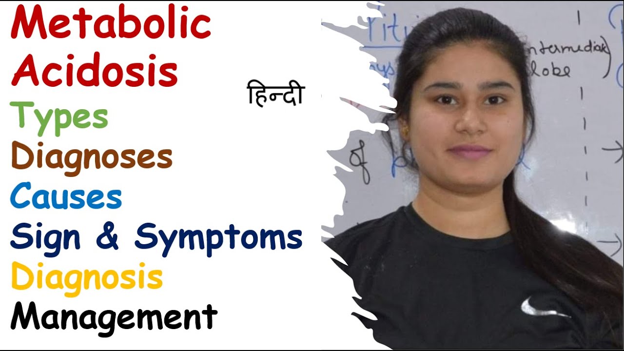 Metabolic acidosis | Types | Causes | Diagnoses | Mechanism | Sign & Symptoms | Management