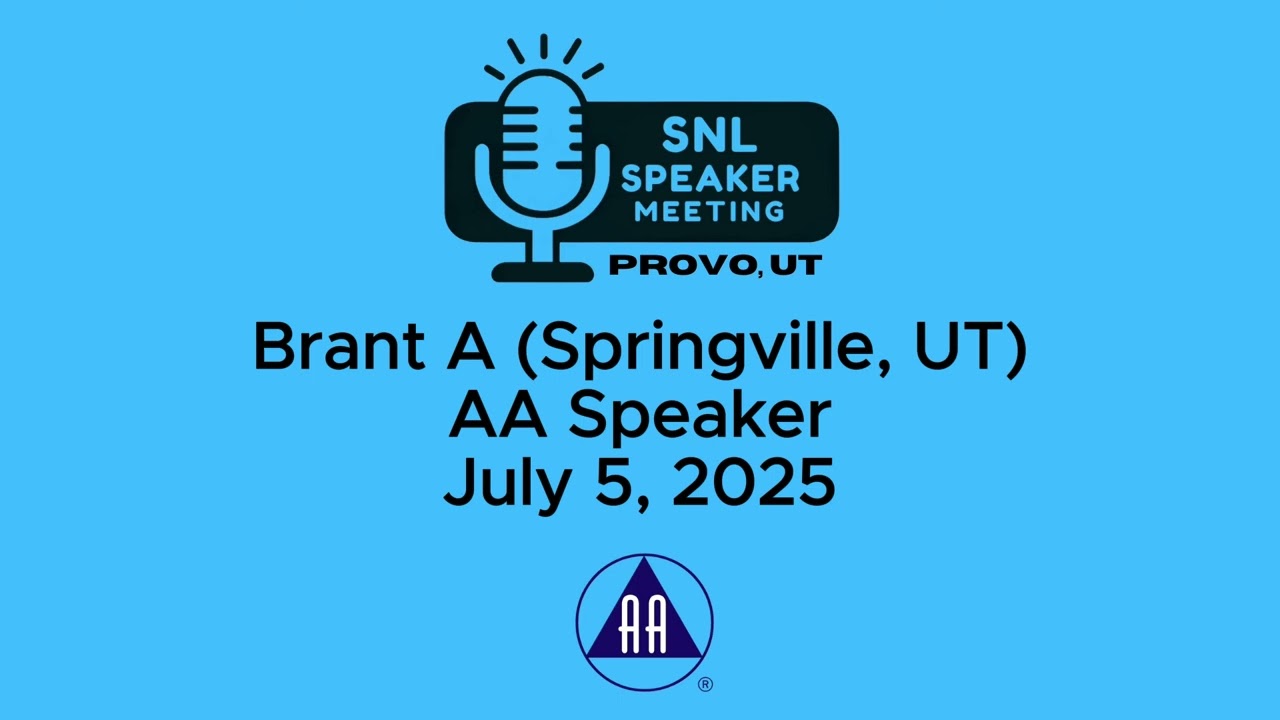 Brant A (Springville, UT) - AA Speaker - 7-5-25