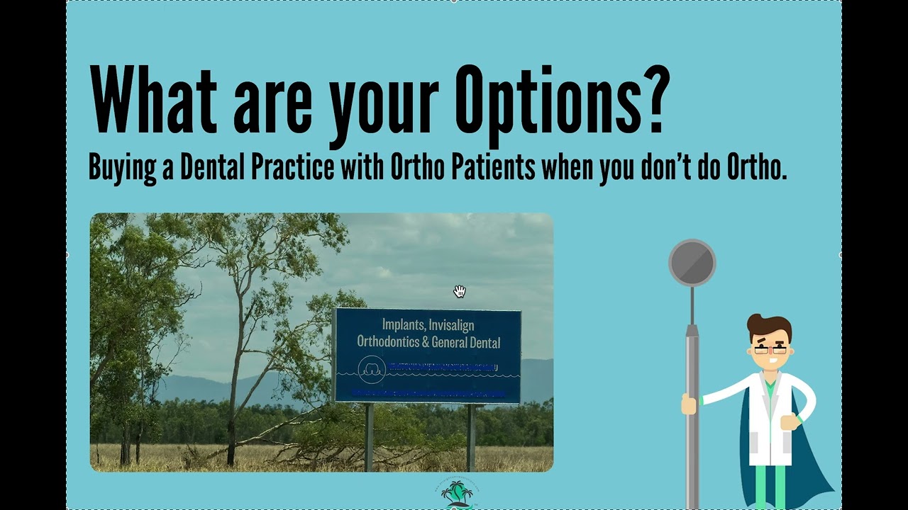Buying a Orthodontics Practice  or Dental Practice with Ortho Cases when aren't an Orthodontist