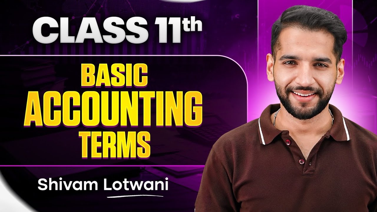 Basic Accounting Terms Class 11 One Shot🔥| Complete Chapter in One Class | Shivam Lotwani