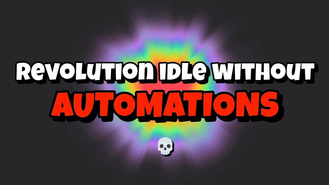 What Revolution Idle Would Be Like Without Automations ☠️