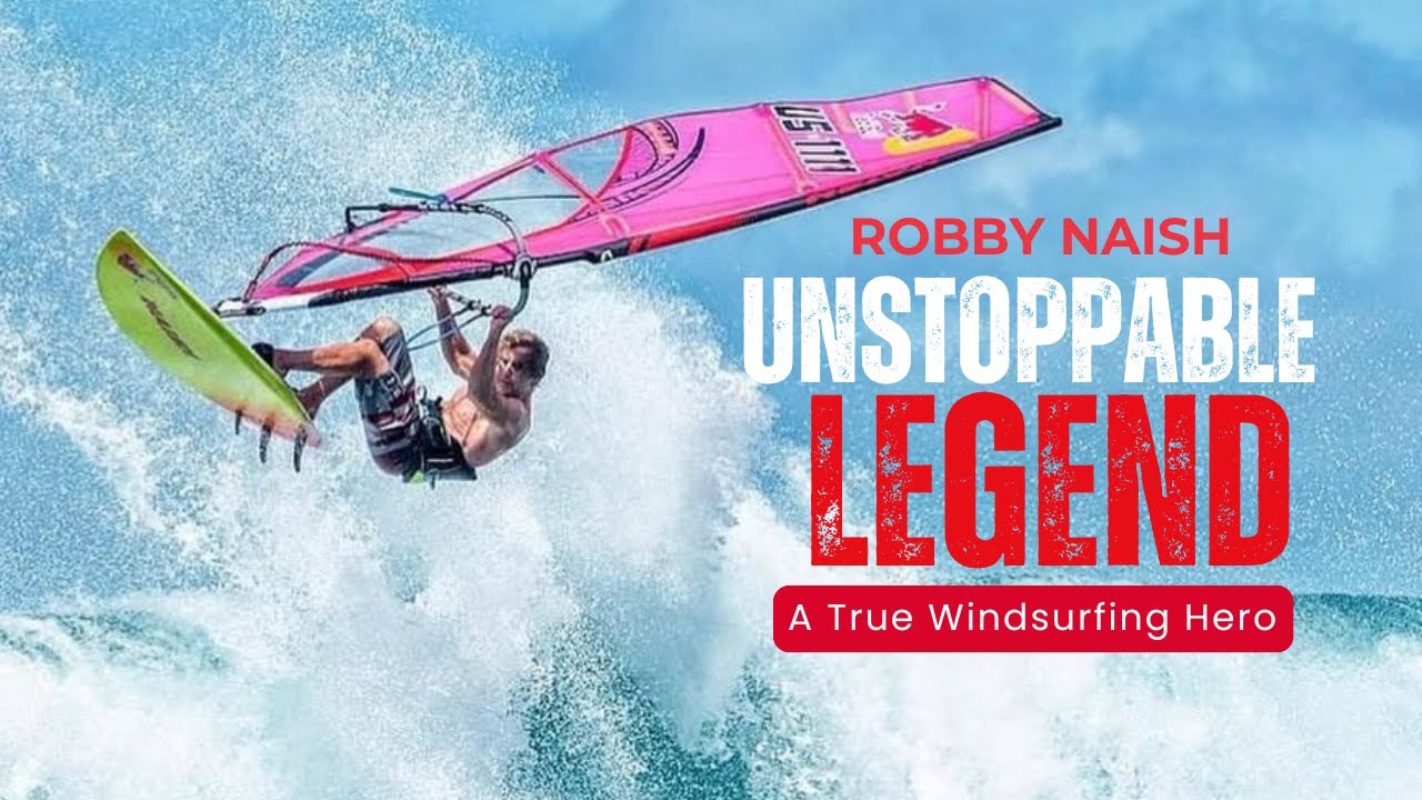 Robby Naish Still the Greatest Windsurfing Legend of All Time