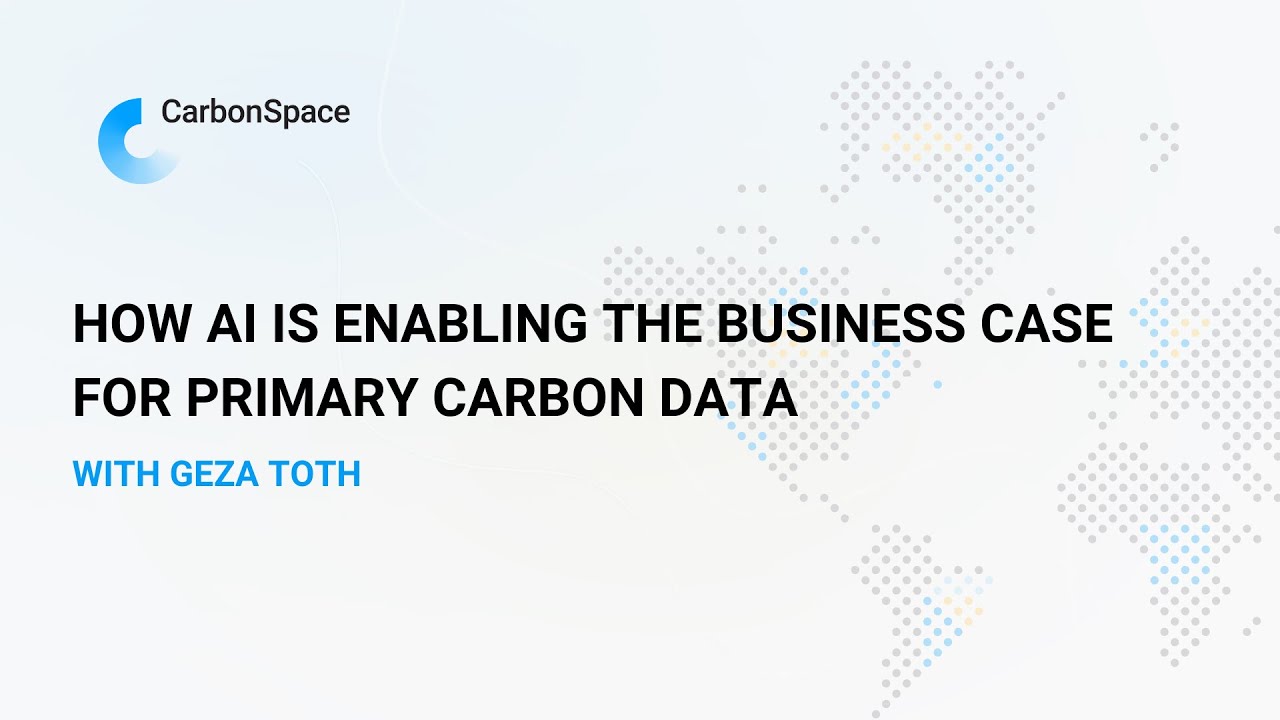 Webinar: How AI Is Enabling the Business Case for Primary Carbon Data